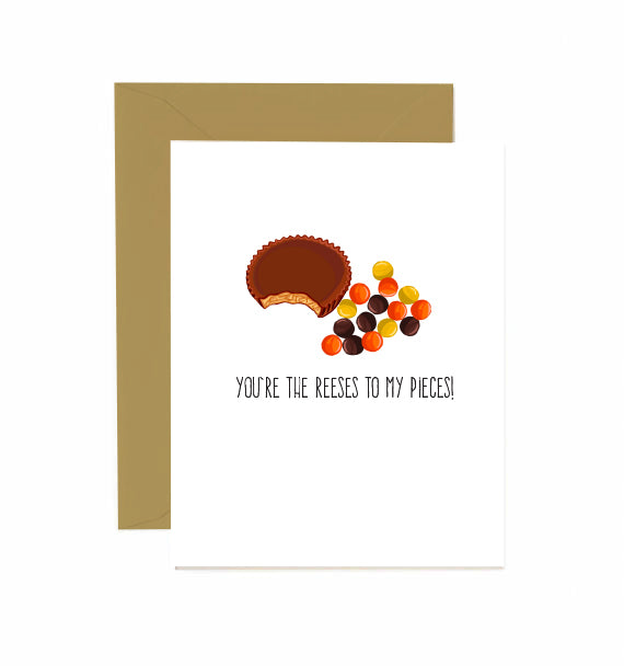 You're The Reeses To My Pieces - Greeting Card